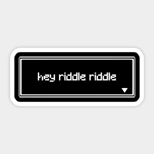 Hey Riddle Riddle Pixel Sticker